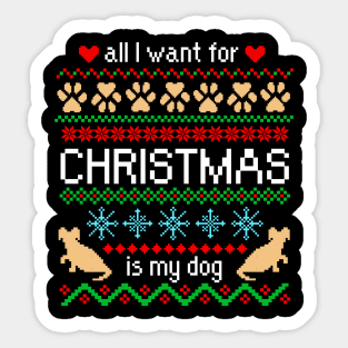 All I Want for Christmas is My Dog Ugly Sweater Black Sticker